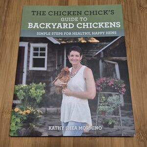The Chicken Chick's Guide to Backyard Chickens: Simple Steps for Healthy, Happy